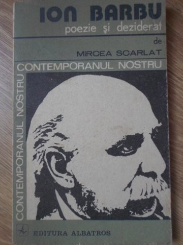 ION BARBU POEZIE SI DEZIDERAT-MIRCEA SCARLAT-217171