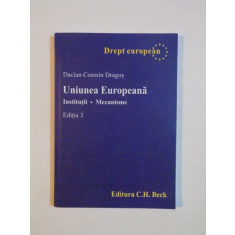 UNIUNEA EUROPEANA. INSTITUTII, MECANISME de DACIAN COSMIN DRAGOS, 2007