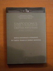 SIMPOZIONUL DE ISTORIE SI CIVILIZATIE BANCARA , BANCA NATIONALA A ROMANIEI IN TIMPUL PRIMULUI RAZBOI MONDIAL de CRISTIAN POPISTEANU foto