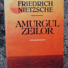 Amurgul zeilor - Friedrich Nietzsche