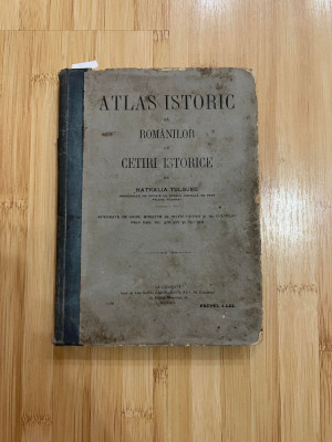 NATHALIA TULBURE - ATLAS ISTORIC AL ROMANILOR - 1912 foto