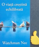 O viata crestina echilibrata WATCHMAN NEE