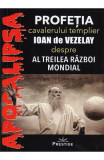 Profeția cavalerului templier Ioan de Vezelay despre al Treilea Război Mondial - Paperback brosat - *** - Prestige