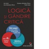 Logica si gandire critica. Ghid complet de rezolvare a grilelor de logica formala si gandire critica. Admitere la Facultatea de Drept, editia a II-a r