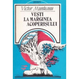 Carte Victor Munteanu - Vesti La Marginea Acoperisului