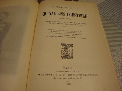 Jehan de Witte - Quinze ans D&amp;#039;Histoire 1866-1881Memoires de Roi de Roumanie-1905 foto