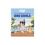 Bluey: The Big Blue Guy's Book of Dad Goals