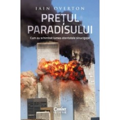 Pretul Paradisului. Cum au schimbat lumea atentatele sinucigase, Iain Overton