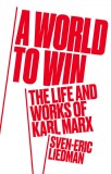 World to Win : The Life and Thought of Karl Marx | Sven-Eric Liedman