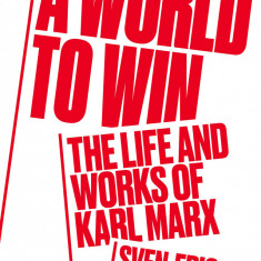 World to Win : The Life and Thought of Karl Marx | Sven-Eric Liedman