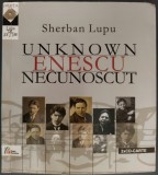 Cumpara ieftin CARTE + 2CD: SHERBAN LUPU - UNKNOWN ENESCU / ENESCU NECUNOSCUT (PAGINI COMPONISTICE REDESCOPERITE, 2011)