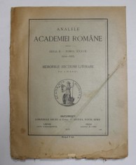ANALELE ACADEMIEI ROMANE - SERIA II - TOMUL XXXVII , MEMORIILE SECTIUNII LITERARE , CU 2 HARTI , 1914 - 1915 foto