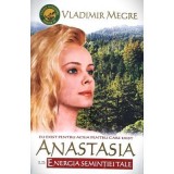 Anastasia. Energia Semintiei Tale, cartea 11 - Vladimir Megre