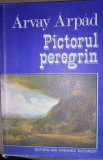 ARVAY ARPAD - PICTORUL PEREGRIN (1977)