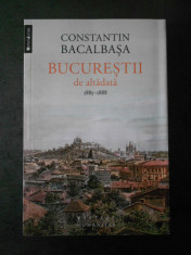 CONSTANTIN BACALBASA - BUCURESTII DE ALTADATA 1885-1888, volumul 3 (2014) foto