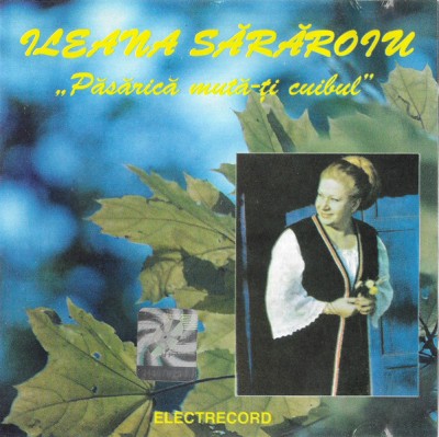 CD Ileana Sărăroiu &amp;lrm;&amp;ndash; Păsărică Mută-ți Cuibul, original foto