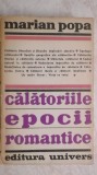 Marian Popa - Calatoriile epocii romantice, 1972 (vezi detalii pentru livrare in tara), Univers