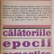 Marian Popa - Calatoriile epocii romantice, 1972 (vezi detalii pentru livrare in tara)