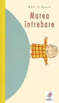 Marea intrebare &amp;ndash; Wolf Erlbruch foto