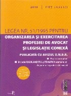 Legea nr. 51/1995 pentru Organizarea si Exercitarea Profesiei de Avocat si legislatie conexa. 2019 foto