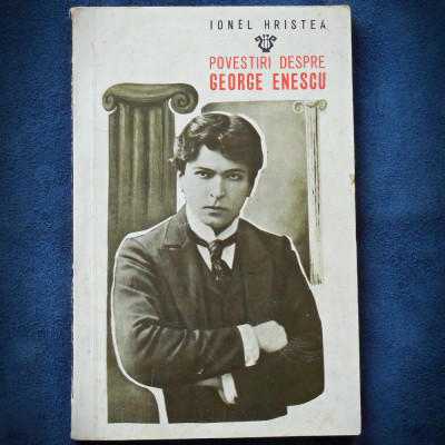 POVESTIRI DESPRE GEORGE ENESCU - IONEL HRISTEA foto