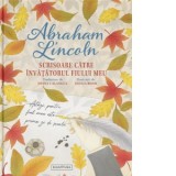 Scrisoare catre invatatorul fiului meu - Abraham Lincoln