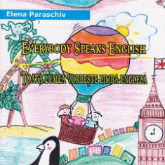 Everybody Speaks English. Toata lumea vorbeste limba engleza - Elena Paraschiv