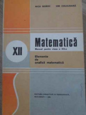 MATEMATICA MANUAL PENTRU CLASA A XII-A ELEMENTE DE ANALIZA MATEMATICA - NICU BOB foto