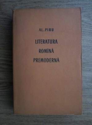 Alexandru Piru - Literatura romana premoderna foto