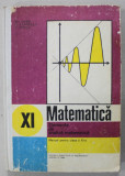 MATEMATICA , ELEMENTE DE ANALIZA MATEMATICA , MANUAL PENTRU CLASA A XI -A de GH. GUSSI ..T. STOICA , 1984, COPERTA CARTONATA