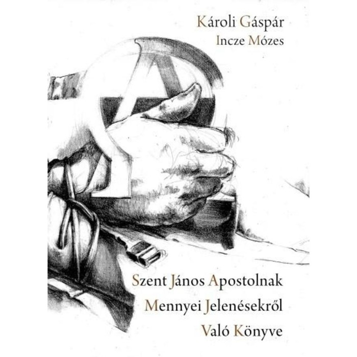 Szent J&aacute;nos apostolnak mennyei jelen&eacute;sekről val&oacute; k&ouml;nyve - K&aacute;roli G&aacute;sp&aacute;r
