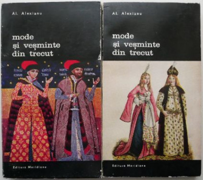 Mode si vesminte din trecut. Cinci secole de istorie costumara romaneasca (2 volume) &amp;ndash; Al. Alexianu foto