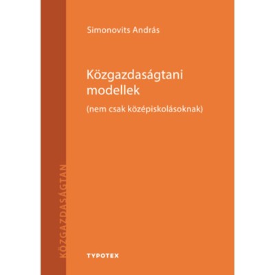 K&amp;ouml;zgazdas&amp;aacute;gtani modellek - (nem csak k&amp;ouml;z&amp;eacute;piskol&amp;aacute;soknak) - Simonovits Andr&amp;aacute;s foto