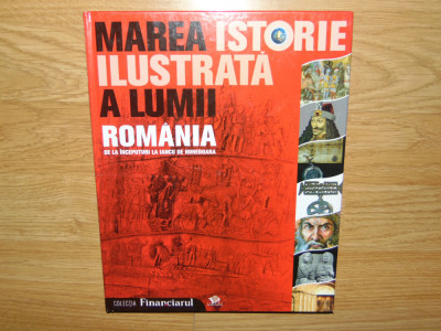 Marea istorie ilustrata a lumii Romania de la inceputuri la Iancu de Hunedoara foto
