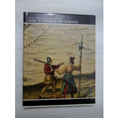 Arme in muzeele din Romania - Cristian Vladescu, Carol Konig, Dan Popa - Editura Meridiane, 1973