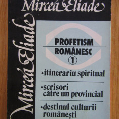 Mircea Eliade - Profetism romanesc volumul 1