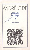 Calatorie in Congo. Note de Drum - Andre Gide, 1971, Univers, Romana, 244 pagini, Roman