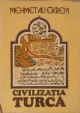 Civilizatia Turca - Mehmet Ali Ekrem, 1981, Editura Sport-Turism, Istorie Turca, Hardcover, 246 pagini