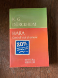 K. G. Durckheim - Hara. Centrul vital al omului