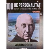 - 100 de personalitati - Oameni care au schimbat destinul lumii - nr.57 - Amundsen - 132062