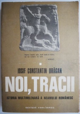 Noi, tracii &amp;ndash; Iosif Constantin Dragan (coperta putin uzata) foto
