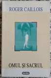 Omul si sacrul - Roger Caillois