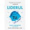 Liderul poti fi tu. Editia a III-a, Dale Carnegie &amp; Associates, Stuart R. Levine, Michael Crom
