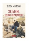 Seimeni, eterna reintoarcere - Eugen Munteanu