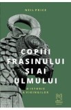 Copiii Frasinului si ai Ulmului - Neil Price