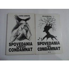 SPOVEDANIA UNUI CONDAMNAT - CHRIS SIMION - (2VOL)