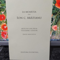 La moartea lui Ion C. Brătianu, ediție anastatică Lucrețiu Tudoroiu, 2011, 111