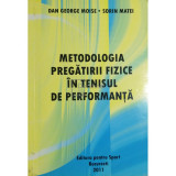 Dan George Moise - Metodologia pregatirii fizice in tenisul de performanta (Editia: 2011)