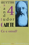 Ce e omul? Caietele Preacuviosului Parinte Daniil de la Rarau. Caiet 4 - 2003 - Tudor Sandu (BB69)