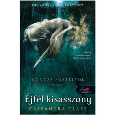 Lady Midnight - &amp;Eacute;jf&amp;eacute;l kisasszony - Gonosz fort&amp;eacute;lyok 1. - puha k&amp;ouml;t&amp;eacute;s - Cassandra Clare foto